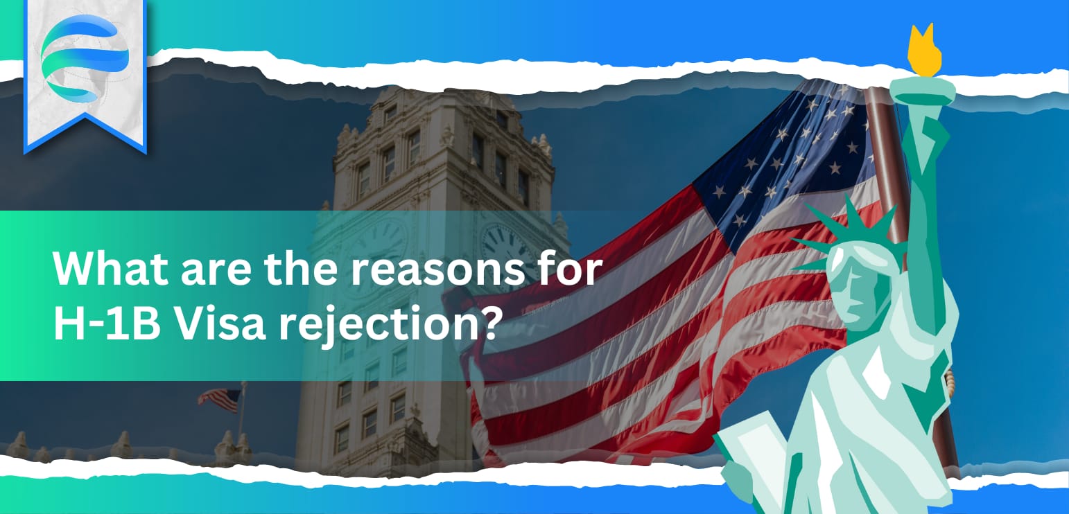 What are the reasons for H-1B Visa rejection?